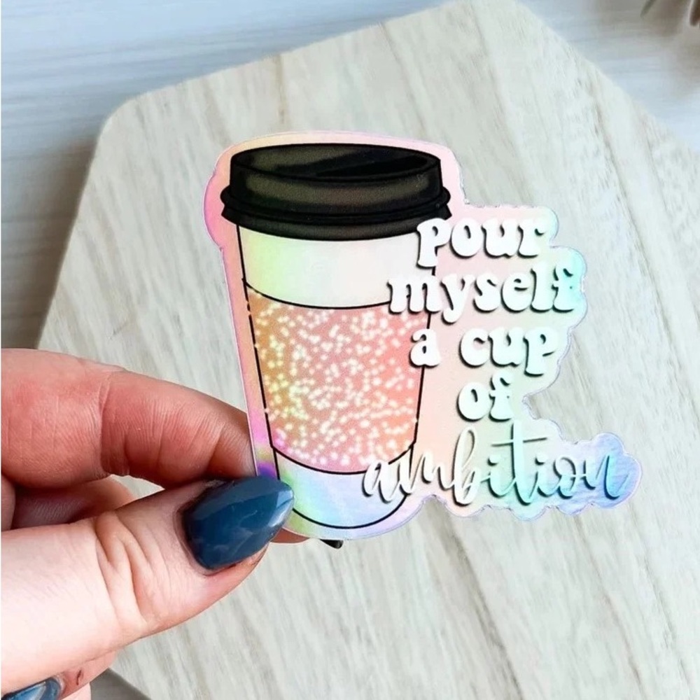 Pour Myself a Cup of Ambition Holographic Dolly Parton Sticker